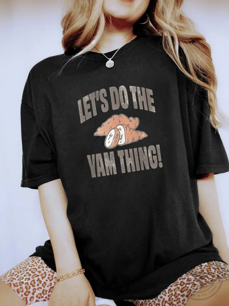 Let's Do The Yam Thing Funny Thanksgiving Holiday T-Shirt